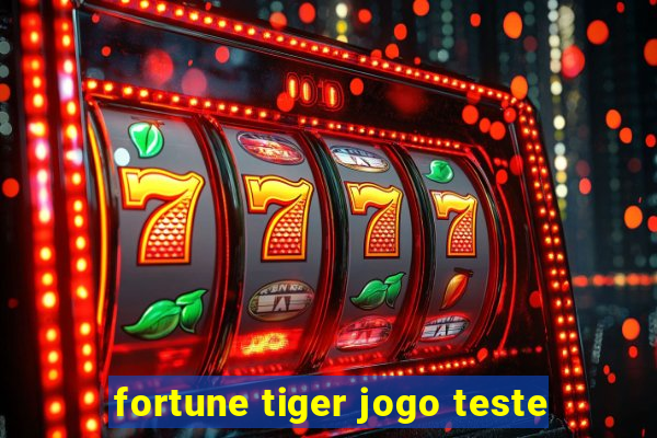 fortune tiger jogo teste